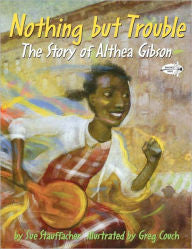 Nothing But Trouble: The Story of Althea Gibson - EyeSeeMe African American Children's Bookstore
