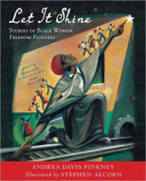 Let It Shine: Stories of Black Women Freedom Fighters - EyeSeeMe African American Children's Bookstore
