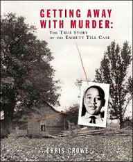 Getting Away with Murder: The True Story of the Emmett Till Case - EyeSeeMe African American Children's Bookstore
