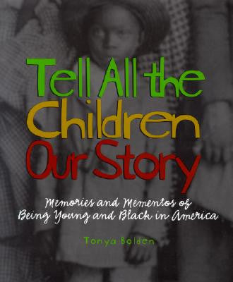 Tell All the Children Our Story: Memories and Mementos of Being Young and Black in America - EyeSeeMe African American Children's Bookstore

