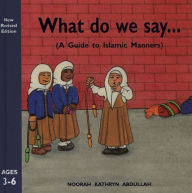 What Do We Say?: A Guide to Islamic Manners