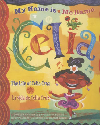 My Name Is Celia:The Life of Celia Cruz/ Me llamo Celia: La vida de Celia Cruz