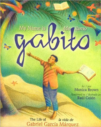 Me llamo Gabito. La vida de Gabriel García Márquez / My Name is Gabito. The Life of Gabriel García Márquez
