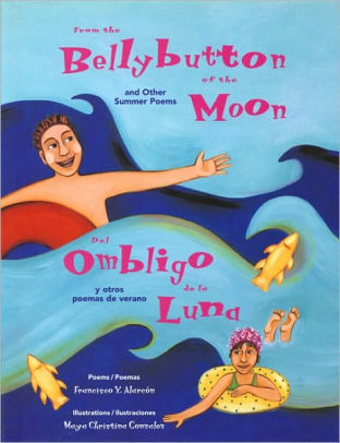From the Bellybutton of the Moon and Other Summer Poems / Del ombligo de la luna y otros poemas de verano