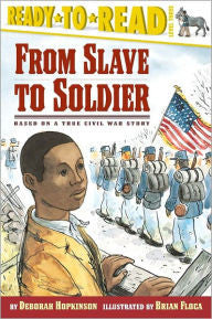 Ready to Read - From Slave to Soldier: Based on a True Civil War Story (Level 3)