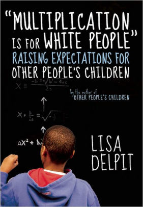 Multiplication Is for White People": Raising Expectations for Other People's Children