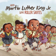 When Martin Luther King Jr. Wore Roller Skates - EyeSeeMe African American Children's Bookstore

