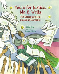 Yours for Justice, Ida B. Wells: The Daring Life of a Crusading Journalist - EyeSeeMe African American Children's Bookstore
