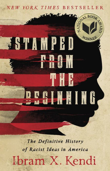 Stamped From The Beginning: The Definitive History of Racist Ideas in America