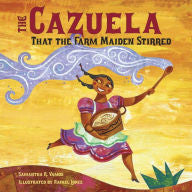 The Cazuela That the Farm Maiden Stirred by Samantha R. Vamos - EyeSeeMe African American Children's Bookstore
