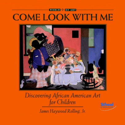 Come Look with Me: Discovering African American Art for Children