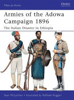 Armies of the Adowa Campaign 1896: The Italian Disaster in Ethiopia