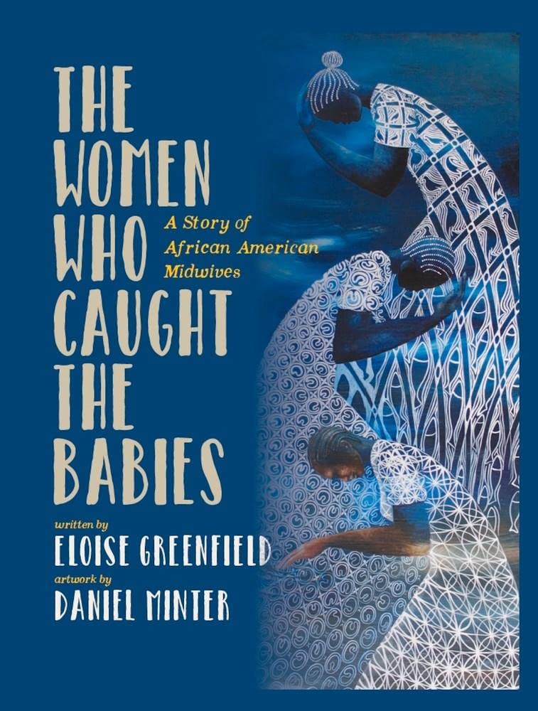 The Women Who Caught The Babies: A Story of African American Midwives