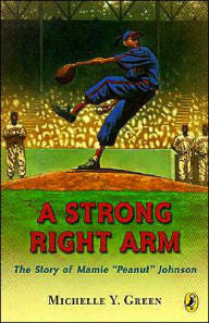 A Strong Right Arm: The Story of Mamie "Peanut" Johnson - EyeSeeMe African American Children's Bookstore
