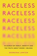 Raceless: In Search of Family, Identity, and the Truth About Where I Belong