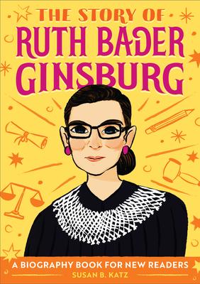 The Story of Ruth Bader Ginsburg: A Biography Book for New Readers  (Series)