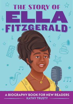 The Story of Ella Fitzgerald: A Biography Book for New Readers(Series)