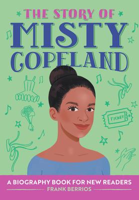 The Story of Misty Copeland: A Biography Book for New Readers (Series)