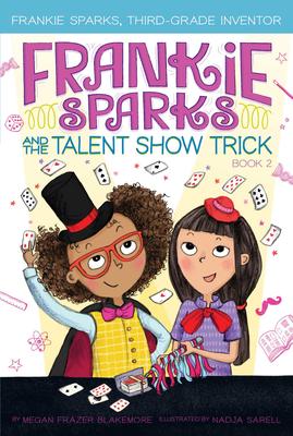 Frankie Sparks and the Talent Show Trick (Book #2)