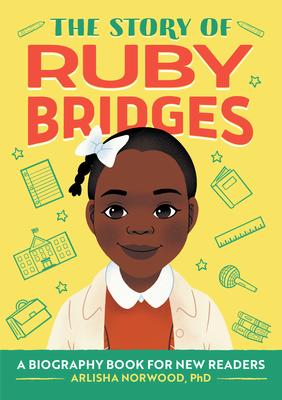 The Story of Ruby Bridges: A Biography Book for New Readers (Series)