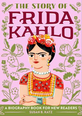 The Story of Frida Kahlo: A Biography Book for New Readers  (Series)