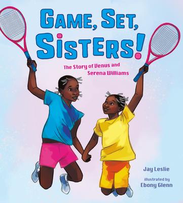 Set, Sisters!: The Story of Venus and Serena Williams