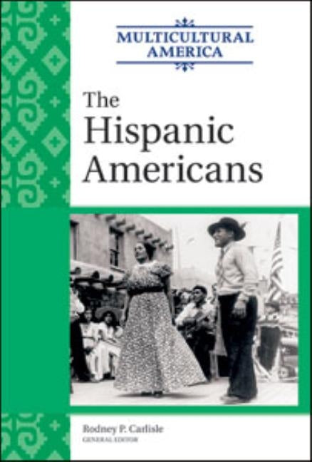The Hispanic Americans by Carlisle, Rodney P.