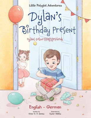 Dylan's Birthday Present/Dylans Geburtstagsgeschenk: Bilingual German and English Edition by Dias de Oliveira Santos, Victor