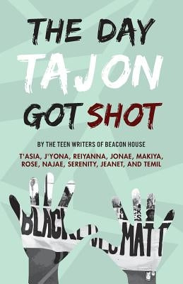 The Day Tajon Got Shot by Teen Writers, Beacon House