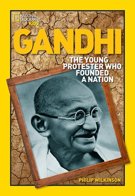 Gandhi: The Young Protester Who Founded a Nation by Wilkinson, Philip
