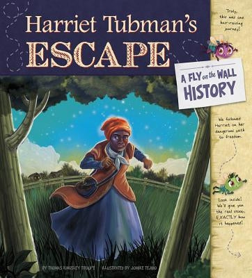 Harriet Tubman's Escape: A Fly on the Wall History by Tejido, Jomike