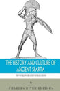 The World's Greatest Civilizations: The History and Culture of Ancient Sparta by Charles River Editors