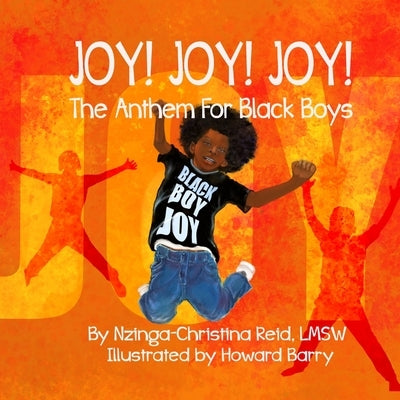 Joy! Joy! Joy! The Anthem for Black Boys by Reid, Nzinga-Christina