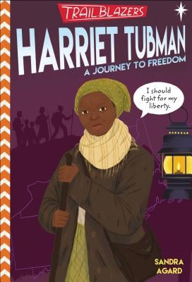 Trailblazers: Harriet Tubman: A Journey to Freedom by Agard, Sandra A.