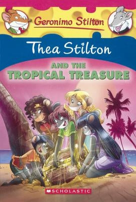 Thea Stilton and the Tropical Treasure by Stilton, Thea