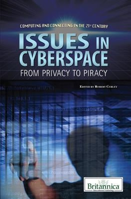 Issues in Cyberspace: From Privacy to Piracy by Curley, Robert