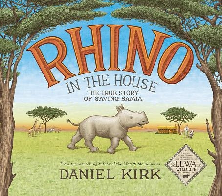 Rhino in the House: The Story of Saving Samia by Kirk, Daniel