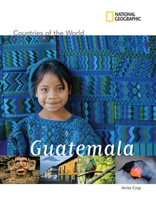National Geographic Countries of the World: Guatemala by Croy, Anita