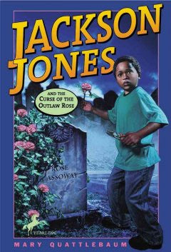 Jackson Jones and the Curse of the Outlaw Rose by Quattlebaum, Mary - EyeSeeMe African American Children's Bookstore
