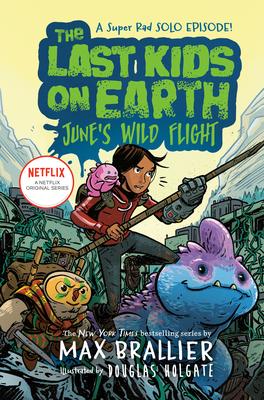 The Last Kids on Earth: June's Wild Flight # 6