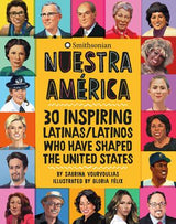 Nuestra America: 30 Inspiring Latinas/Latinos Who Have Shaped the United States