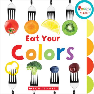 Rookie Toddler: Eat Your Colors (Library Edition)