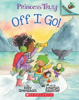 Princess Truly #2: The Off I Go!: An Acorn Book