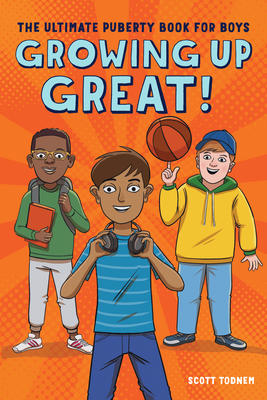 Growing Up Great!: The Ultimate Puberty Book for Boys