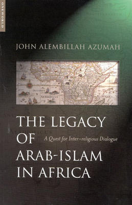 The Legacy of Arab-Islam In Africa: A Quest for Inter-religious Dialogue