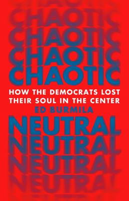 Chaotic Neutral: How the Democrats Lost Their Soul in the Center