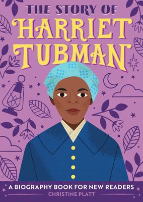 The Story of Harriet Tubman: A Biography Book for New Readers