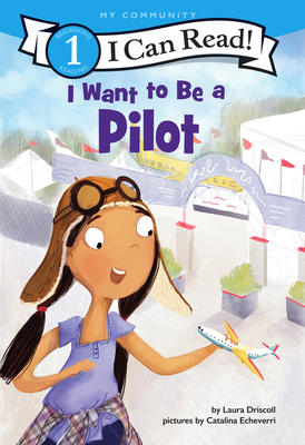 I Can Read:   I Want to Be a Pilot (I Can Read) Level 1