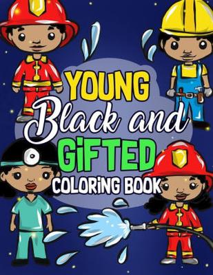 Young, Black And Gifted Coloring Book: An Inspirational and Empowering Coloring Activity Book for African American Kids - Naturally Cute Big Hair Lovi