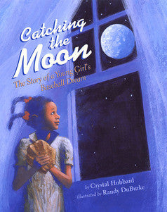 Catching the Moon: The Story of a Young Girl's Baseball Dream - EyeSeeMe African American Children's Bookstore
